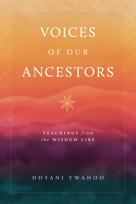 Voices Of Our Ancestors Teachings From The Wisdom