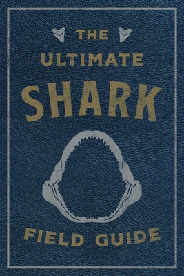 The Ultimate Shark Field Guide: The Ocean Explorer's Handbook (Sharks, Observations, Science, Nature, Field Guide, Marine Biology for Kids)