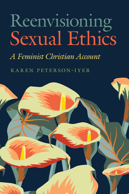 Reenvisioning Sexual Ethics; A Feminist Christian Account
