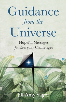 Guidance From The Universe: Hopeful Messages For Everyday Challenges