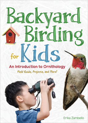 Backyard Birding for Kids: An Introduction to Ornithology (Simple Introductions to Science)