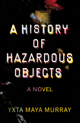 A History of Hazardous Objects: A Novel (New Oeste)