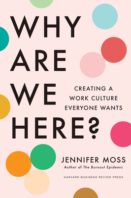 Why Are We Here: Creating a Work Culture Everyone Wants
