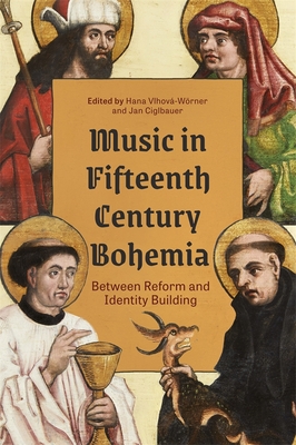 Image for Music in Fifteenth-Century Bohemia: Between Reform and Identity Building (Issn) Music in Fifteenth-Century Bohemia: Between Reform and Identity Building (Issn)