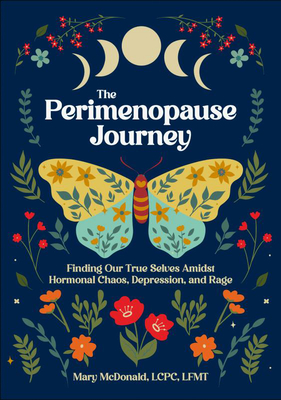 Perimenopause Journey: Finding Our True Selves Amidst Hormonal Chaos, Depression, and Rage