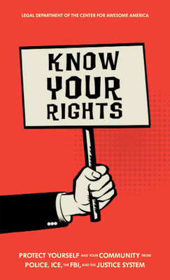 Know Your Rights: Protect Yourself and Your Community from Police, Ice, the Fbi, and the Justice System