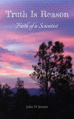 Truth Is Reason: Faith of a Scientist