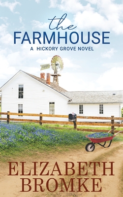 The Farmhouse: A Hickory Grove Novel