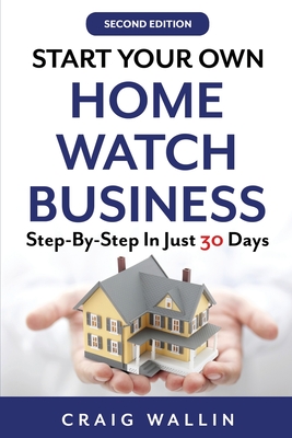 Start Your Own Home Watch Business: Step-by-Step In Just 30 Days (Side Hustle Winners)