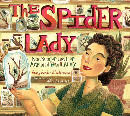 Spider Lady: Nan Songer and Her Arachnid World War II Army