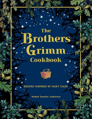 Image for BROTHERS GRIMM COOKBOOK: RECIPES INSPIRED BY FAIRY TALES
