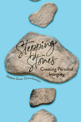 STEPPING STONES: Creating Personal Integrity