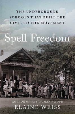 Spell Freedom: The Underground Schools That Built The Civil Rights Movement