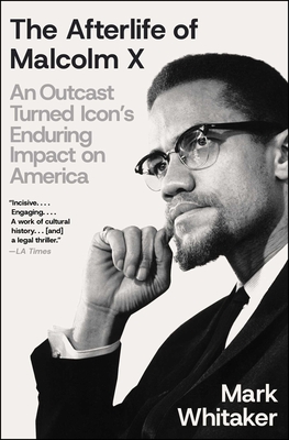 Afterlife of Malcolm X: An Outcast Turned Icon's Enduring Impact on America