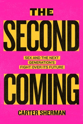 Second Coming: Sex and the Next Generation's Fight Over Its Future