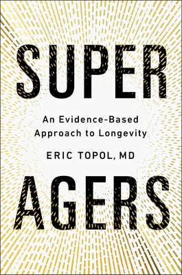 Super Agers: An Evidence-Based Approach to Longevity