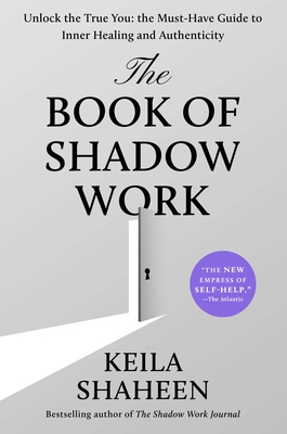 Book of Shadow Work: Unlock the True You: The Must-Have Guide to Inner Healing and Authenticity