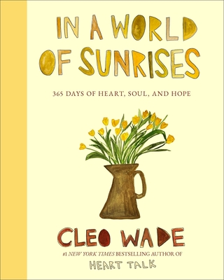 In a World of Sunrises: Heart, Soul & Hope Every Day