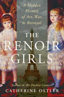 Renoir Girls: A Hidden History of Art, War, and Betrayal
