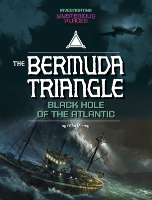 The Bermuda Triangle: Black Hole of the Atlantic [Holiday Book Drive, 10% Off]