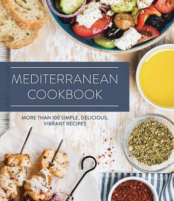 Image for Mediterranean Cookbook: More than 100 Simple, Delicious, Vibrant Recipes Mediterranean Cookbook: More than 100 Simple, Delicious, Vibrant Recipes