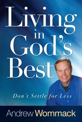Image for Living in God's Best: Don't Settle for Less Living in God's Best: Don't Settle for Less