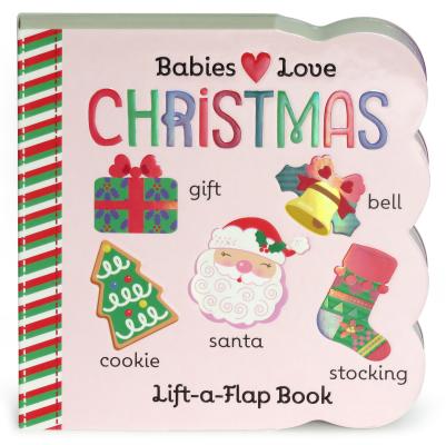 Image for Babies Love Christmas: Lift-a-Flap Board Book Babies Love Christmas: Lift-a-Flap Board Book