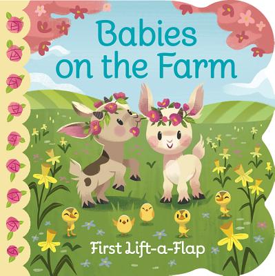 Babies On The Farm Chunky Lift-a-Flap Board Book (Babies Love)