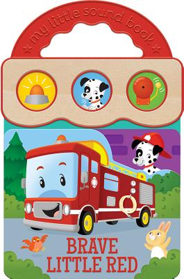 Brave Little Red Engine: 3-Button Fire Truck Sound Board Book for Babies and Toddlers (Early Bird Sound Books)