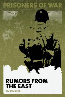 Rumors from the East (Prisoners of War) [Library Binding] Crawford, Brian and Doffing, Christina