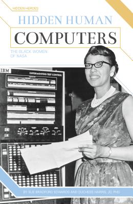 Image for Hidden Human Computers: The Black Women of Nasa (Hidden Heroes) Hidden Human Computers: The Black Women of Nasa (Hidden Heroes)