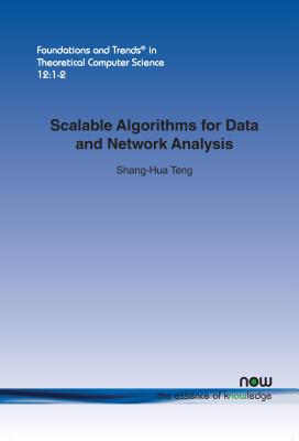 Scalable Algorithms for Data and Network Analysis (Foundations and Trends in Theoretical Computer Science)