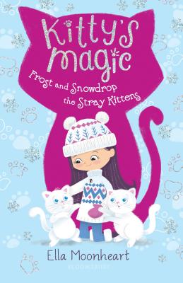 Image for Kitty's Magic 5: Frost and Snowdrop the Stray Kittens Kitty's Magic 5: Frost and Snowdrop the Stray Kittens