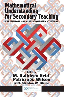 Mathematical Understanding for Secondary Teaching: A Framework and Classroom-Based Situations (NA)