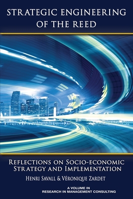Strategic Engineering of the Reed - Reflections on Socio-Economic Strategy and Implementation (Research in Management Consulting)