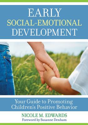Early Social-Emotional Development: Your Guide to Promoting Childrens Positive Behavior