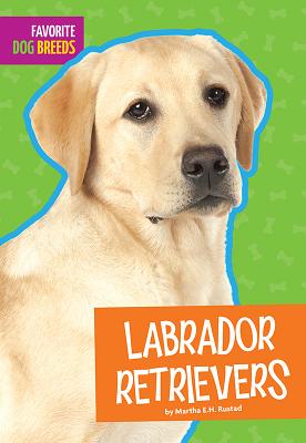 Labrador Retrievers (Favorite Dog Breeds) Image for Labrador Retrievers (Favorite Dog Breeds)