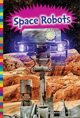 Space Robots (Robotics in Our World) Image for Space Robots (Robotics in Our World)