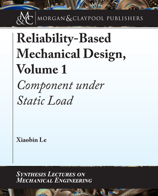 Reliability-Based Mechanical Design, Volume 1 Component under Static Load