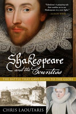 Shakespeare and the Countess: The Battle that Gave Birth to the Globe