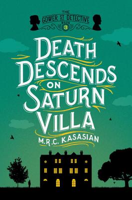 Death Descends on Saturn Villa: The Gower Street Detective: Book 3 (Gower Street Detective Series)