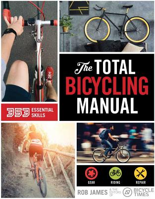 The Total Bicycling Manual: 268 Tips for Two-Wheeled Fun