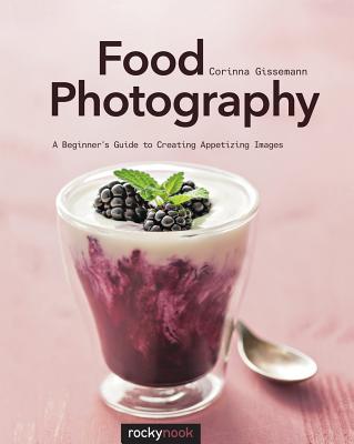Food Photography: ABeginnersGuide to Creating Appetizing Images