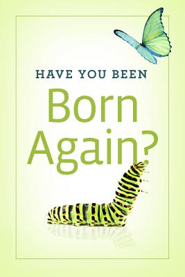 Image for Have You Been Born Again? (Pack of 25) (Proclaiming the Gospel)