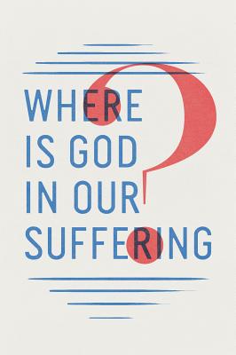 Image for Where Is God in Our Suffering? (Pack of 25)