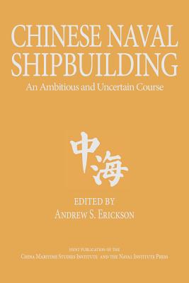 Chinese Naval Shipbuilding : An Ambitious and Uncertain Course. First Edition in dust jacket