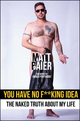 You Have No F**king Idea: The Naked Truth About My Life
