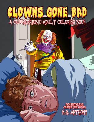 Image for Clowns Gone Bad: A Coulrophobic Coloring Book for Adults Clowns Gone Bad: A Coulrophobic Coloring Book for Adults