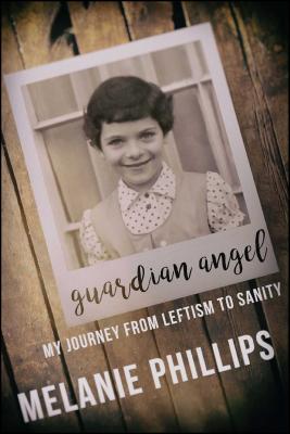 Guardian Angel: My Journey from Leftism to Sanity [Paperback] Phillips, Melanie