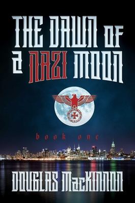 Image for The Dawn of a Nazi Moon: Book One The Dawn of a Nazi Moon: Book One
